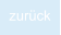 zurück